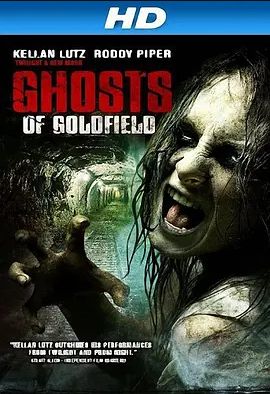 2007恐怖《Ghosts of Goldfield》迅雷bt下载迅雷下载