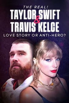 The Real! Taylor Swift and Travis Kelce - Love Story or Anti