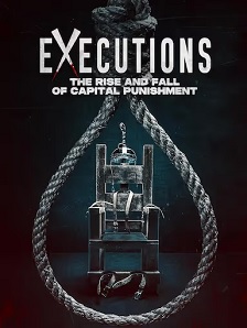 Executions - The Rise and Fall of Capital Punishment