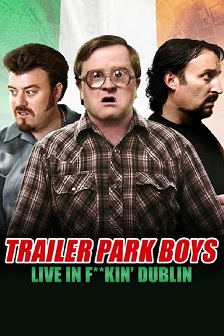 2014喜剧《Trailer Park Boys: Live in F**kin' Dublin》迅雷bt下载迅雷下载