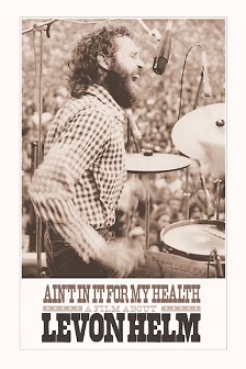 Ain't in It for My Health: A Film About Levon Helm