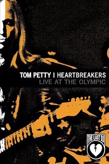 Tom Petty and the Heartbreakers: Live at the Olympic - The Last DJ and More