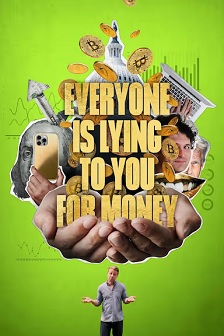 Everyone Is Lying To You For Money